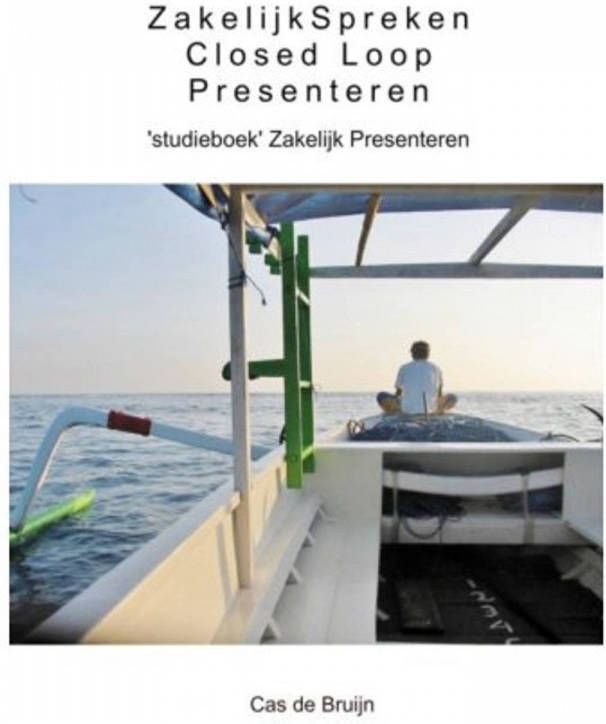 ZakelijkSpreken: Closed loop presenteren Cas de Bruijn