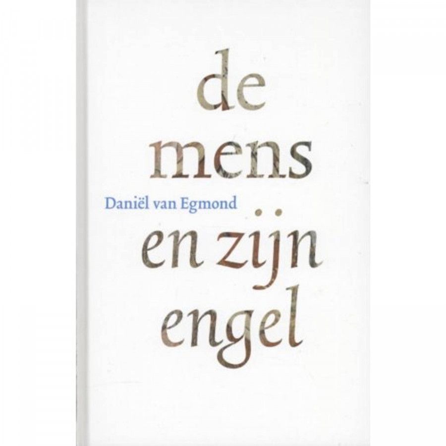 De mens en zijn engel Daniël van Egmond