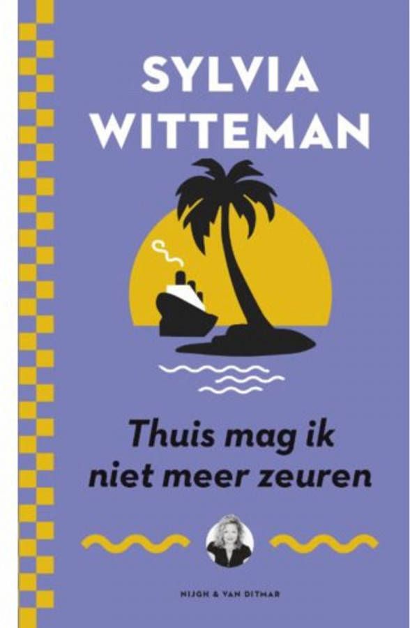 Thuis mag ik niet meer zeuren Sylvia Witteman