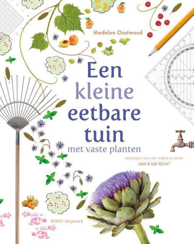 Een kleine eetbare tuin met vaste planten Madelon Oostwoud
